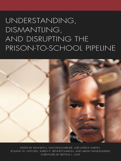 Title details for Understanding, Dismantling, and Disrupting the Prison-to-School Pipeline by Sheree N. Alexander - Available